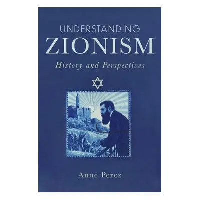 Understanding Zionism - Perez, Anne