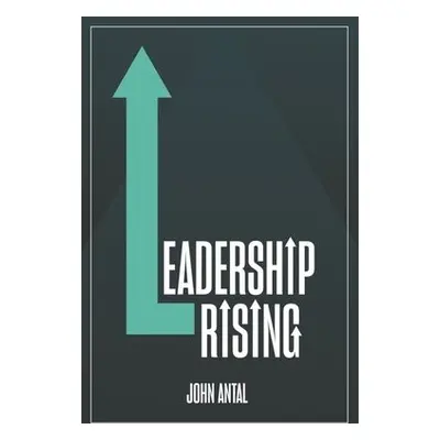 Leadership Rising - Antal, John