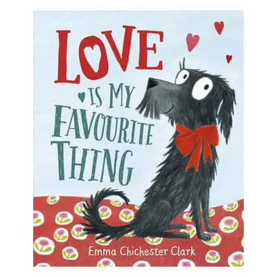 Love Is My Favourite Thing - Chichester Clark, Emma