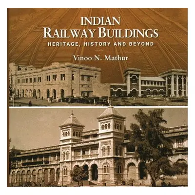 Indian Railway Buildings: - Mathur, Vinoo N.