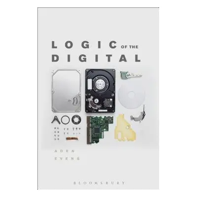 Logic of the Digital - Evens, Aden (Dartmouth College, USA)