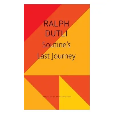 Soutine’s Last Journey - Dutli, Ralph