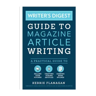 Writer's Digest Guide to Magazine Article Writing - Flanagan, Kerrie