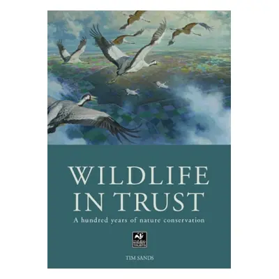 Wildlife in Trust - Sands, Tim