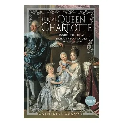 Real Queen Charlotte - Curzon, Catherine