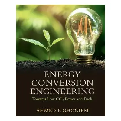 Energy Conversion Engineering - Ghoniem, Ahmed F. (Massachusetts Institute of Technology)