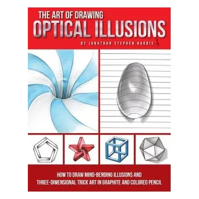 Art of Drawing Optical Illusions - Harris, Jonathan Stephen