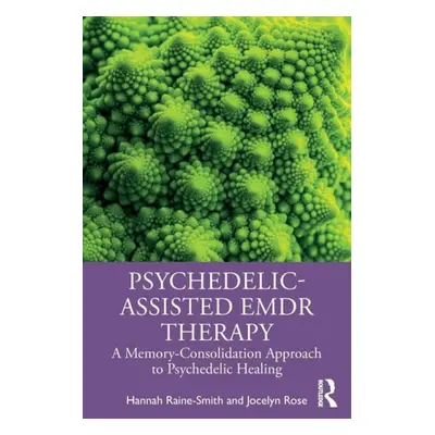 Psychedelic-Assisted EMDR Therapy - Raine-Smith, Hannah (Private practice, Devon, UK) a Rose, Jo