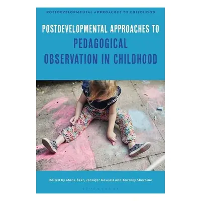 Postdevelopmental Approaches to Pedagogical Observation in Childhood