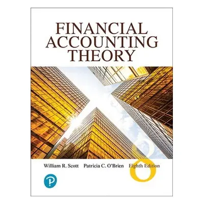 Financial Accounting Theory - Scott, William a O'Brien, Patricia