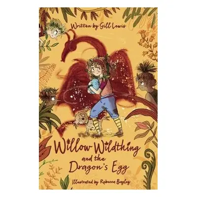 Willow Wildthing and the Dragon's Egg - Lewis, Gill