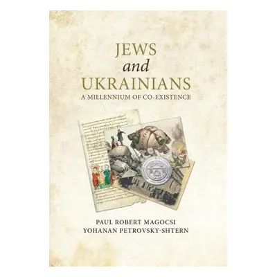 Jews and Ukrainians - Magocsi, Paul Robert a Petrovsky-Shtern, Yohanan