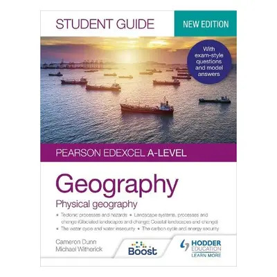 Pearson Edexcel A-level Geography Student Guide 1: Physical Geography - Dunn, Cameron