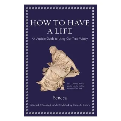 How to Have a Life - Seneca