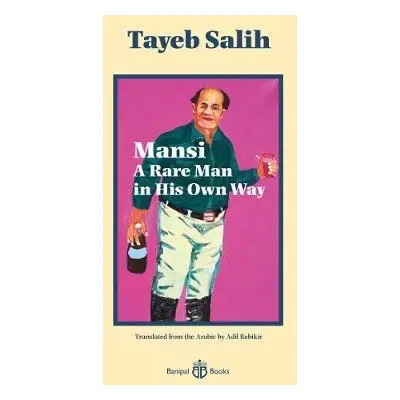 Mansi A Rare Man in His Own Way - Salih, Tayeb