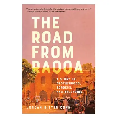 Road from Raqqa - Conn, Jordan Ritter