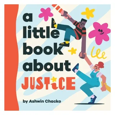 A Little Book About Justice - Chacko, Ashwin