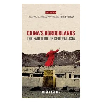 China's Borderlands - Parham, Steven