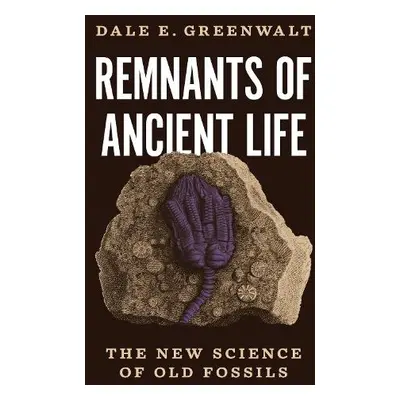 Remnants of Ancient Life - Greenwalt, Dale E.