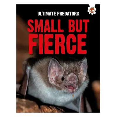 Ultimate Predators: Small but Fierce - Allan, John