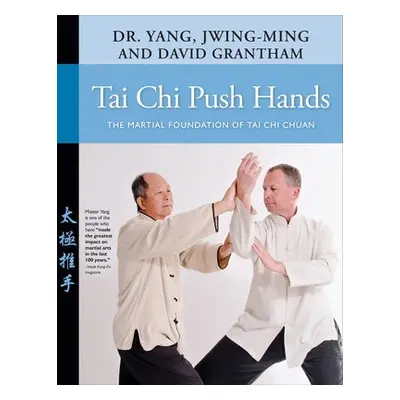 Tai Chi Push Hands - Yang, Dr. Jwing-Ming a Grantham, David W.