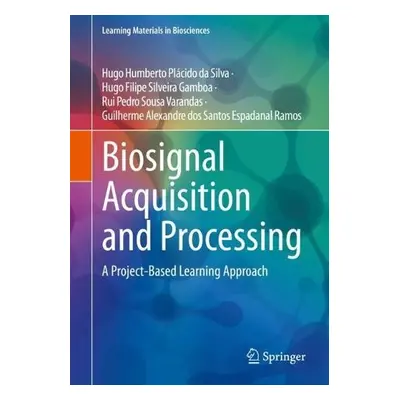 Biosignal Acquisition and Processing - da Silva, Hugo Humberto Placido a Silveira Gamboa, Hugo F