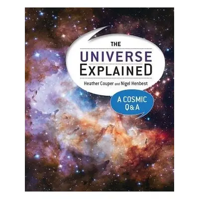 Universe Explained - Couper, Heather a Henbest, Nigel