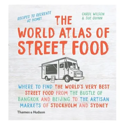 World Atlas of Street Food - Quinn, Sue a Wilson, Carol