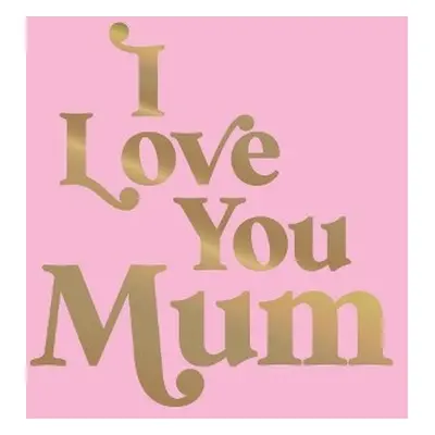 I Love You Mum - Publishers, Summersdale