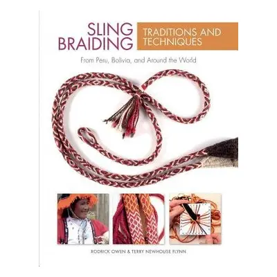 Sling Braiding Traditions and Techniques - Owen, Rodrick a Flynn, Terry Newhouse