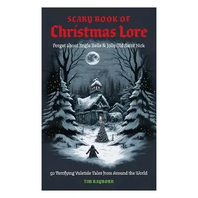 Scary Book of Christmas Lore - Rayborn, Tim