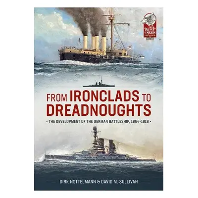 From Ironclads to Dreadnoughts - Sullivan, David M a Nottelmann, Dirk