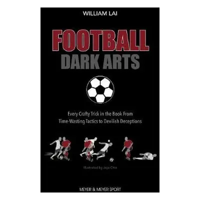 Football Dark Arts: - Lai, William