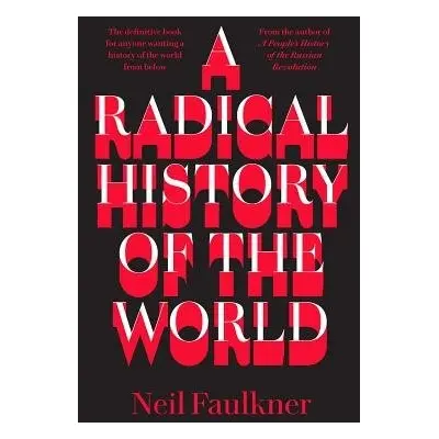 Radical History of the World - Faulkner, Neil