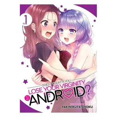 Does it Count if You Lose Your Virginity to an Android? Vol. 1 - Yakinikuteishoku