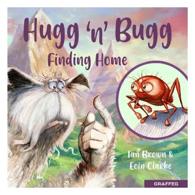 Hugg 'N' Bugg: Finding Home - Brown, Ian