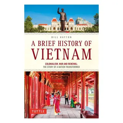 Brief History of Vietnam - Hayton, Bill