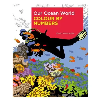 Our Ocean World Colour by Numbers - Woodroffe, David