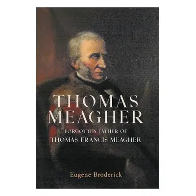 Thomas Meagher - Broderick, Eugene