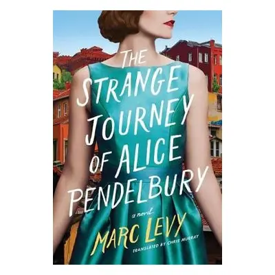 Strange Journey of Alice Pendelbury - Levy, Marc