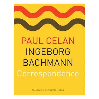 Correspondence - Bachmann, Ingeborg a Celan, Paul