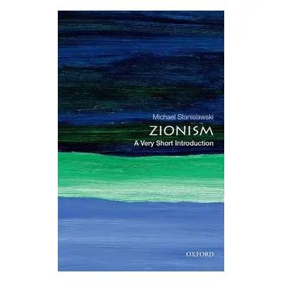 Zionism: A Very Short Introduction - Stanislawski, Michael (Nathan J. Miller Professor of Jewish