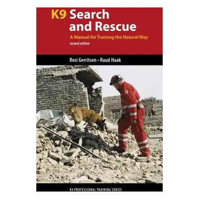 K9 Search and Rescue - Gerritsen, Resi a Haak, Ruud