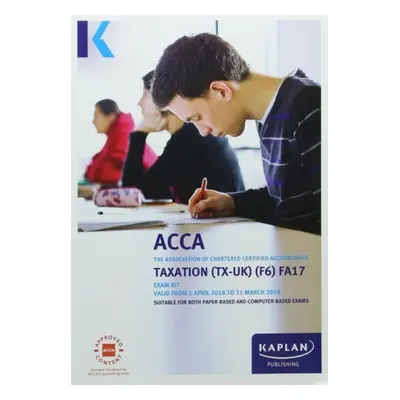 F6 Taxation (FA17) - Exam Kit - Kaplan Publishing