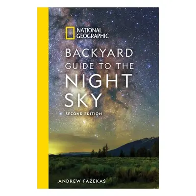 National Geographic Backyard Guide to the Night Sky - Fazekas, Andrew