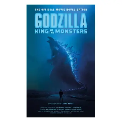 Godzilla: King of the Monsters - Keyes, Greg