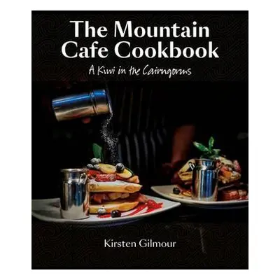 Mountain Cafe Cookbook - Gilmour, Kirsten