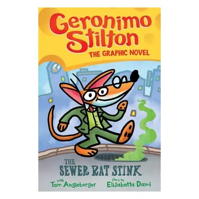 Geronimo Stilton: The Sewer Rat Stink (Graphic Novel #1) - Stilton, Geronimo a Angleberger, Tom 