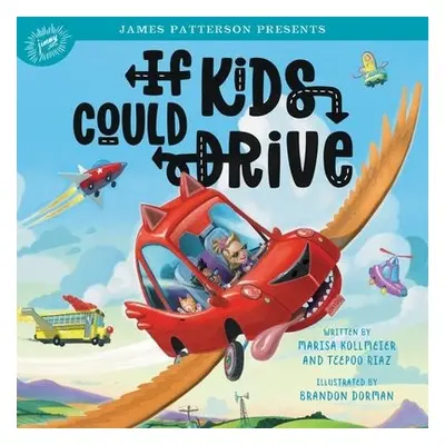 If Kids Could Drive - Kollmeier, Marisa a Riaz, Teepoo