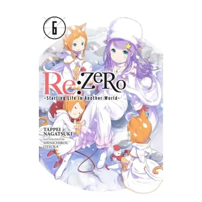 re:Zero Starting Life in Another World, Vol. 6 (light novel) - Nagatsuki, Tappei